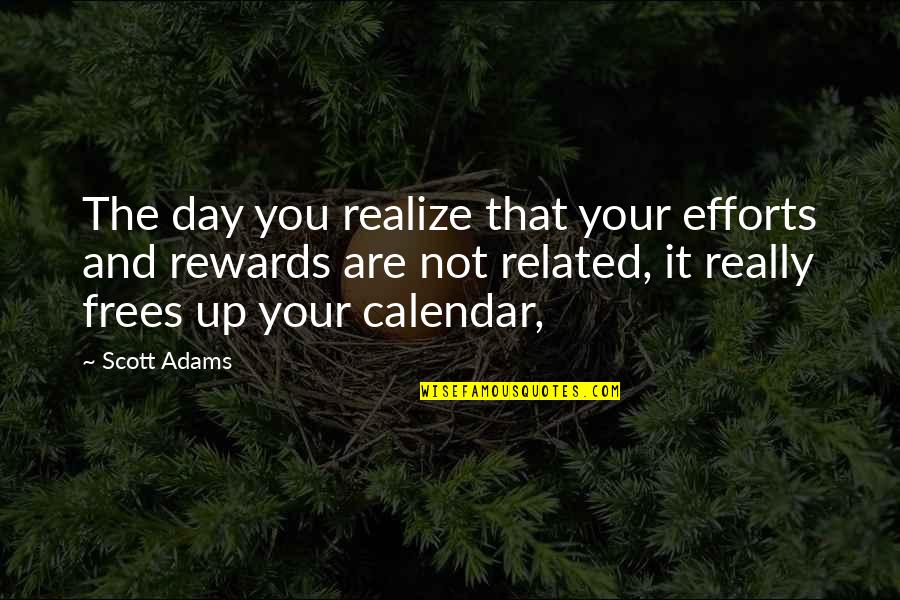 Gagarina Disease Quotes By Scott Adams: The day you realize that your efforts and