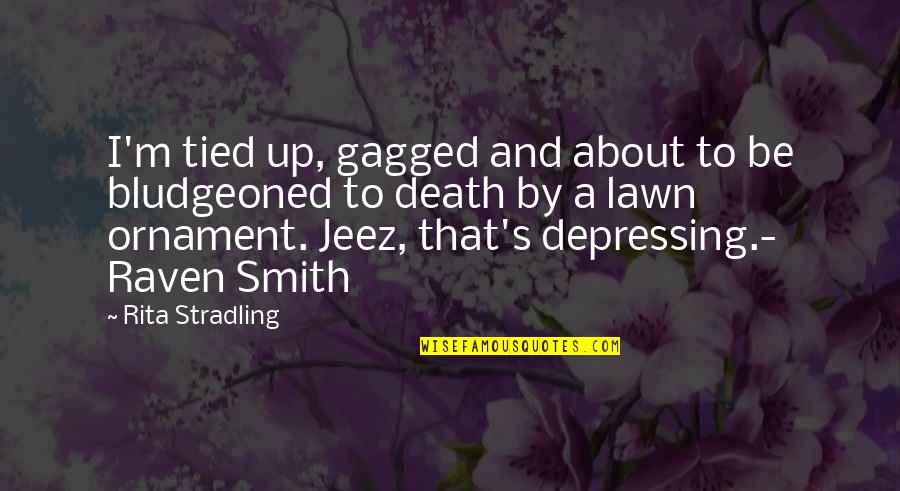 Gagged Quotes By Rita Stradling: I'm tied up, gagged and about to be Gagged Quotes By Rita Stradling: I'm tied up, gagged and about to be