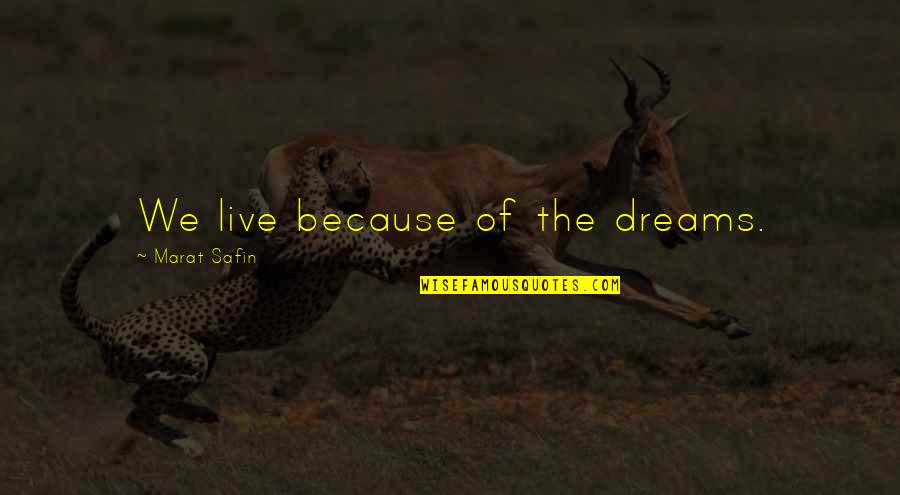 Gaggioli Cycling Quotes By Marat Safin: We live because of the dreams.
