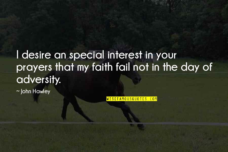 Gaggy Cough Quotes By John Hawley: I desire an special interest in your prayers