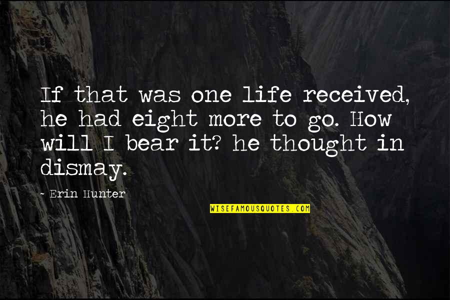 Gaggys Quotes By Erin Hunter: If that was one life received, he had Gaggys Quotes By Erin Hunter: If that was one life received, he had