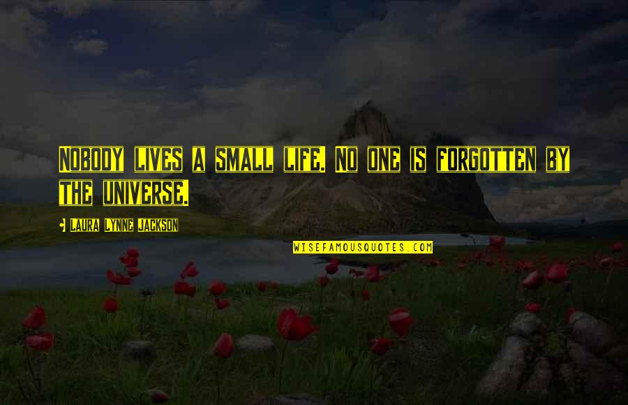 Gagik Sekoyan Quotes By Laura Lynne Jackson: Nobody lives a small life. No one is Gagik Sekoyan Quotes By Laura Lynne Jackson: Nobody lives a small life. No one is