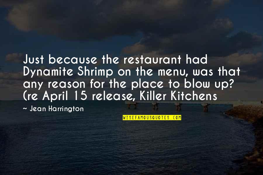 Gagin Quotes By Jean Harrington: Just because the restaurant had Dynamite Shrimp on