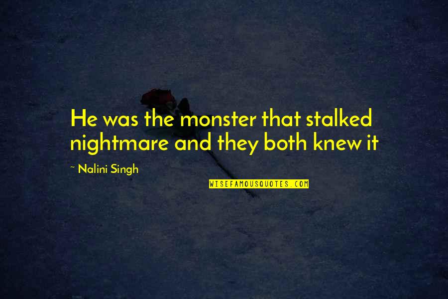 Gagliardo Barolo Quotes By Nalini Singh: He was the monster that stalked nightmare and
