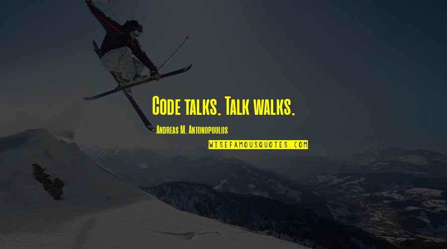 Gaglines Quotes By Andreas M. Antonopoulos: Code talks. Talk walks. Gaglines Quotes By Andreas M. Antonopoulos: Code talks. Talk walks.