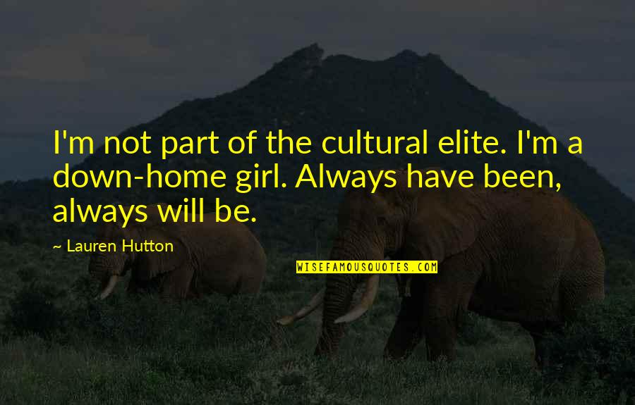 Gaglines Quotes By Lauren Hutton: I'm not part of the cultural elite. I'm Gaglines Quotes By Lauren Hutton: I'm not part of the cultural elite. I'm