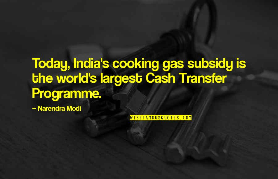 Gagnant The Voice Quotes By Narendra Modi: Today, India's cooking gas subsidy is the world's