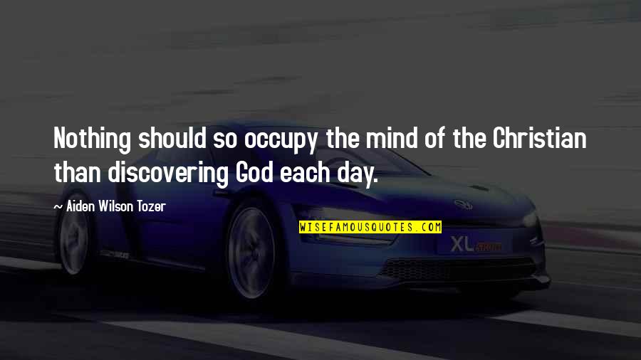 Gagne And Sons Quotes By Aiden Wilson Tozer: Nothing should so occupy the mind of the Gagne And Sons Quotes By Aiden Wilson Tozer: Nothing should so occupy the mind of the