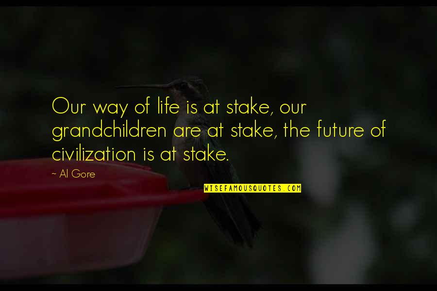 Gagner Au Quotes By Al Gore: Our way of life is at stake, our Gagner Au Quotes By Al Gore: Our way of life is at stake, our