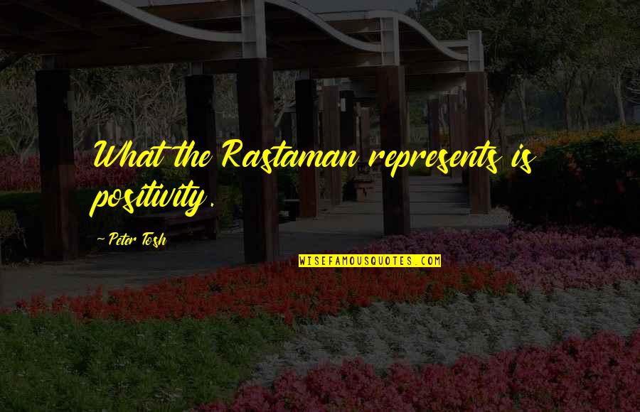 Gagner Au Quotes By Peter Tosh: What the Rastaman represents is positivity. Gagner Au Quotes By Peter Tosh: What the Rastaman represents is positivity.