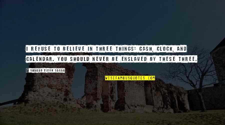 Gagnes 9 Events Of Instruction Quotes By Sharad Vivek Sagar: I refuse to believe in three things: cash, Gagnes 9 Events Of Instruction Quotes By Sharad Vivek Sagar: I refuse to believe in three things: cash,