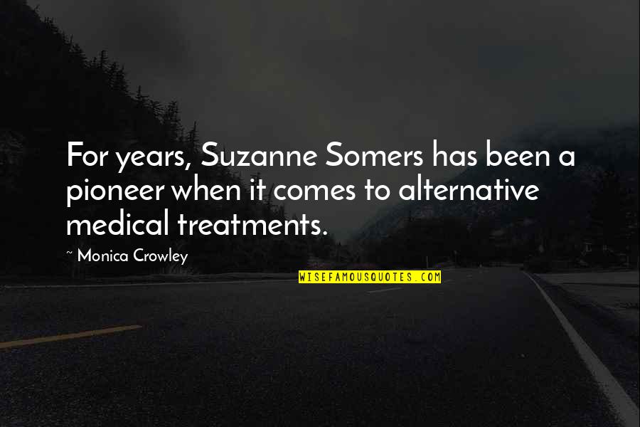 Gagneux Sylvie Quotes By Monica Crowley: For years, Suzanne Somers has been a pioneer