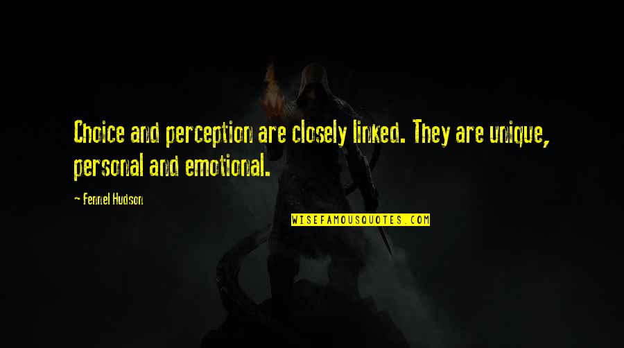 Gagnons Party Quotes By Fennel Hudson: Choice and perception are closely linked. They are