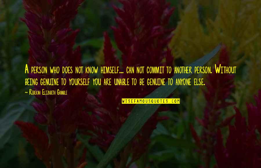 Gagny Code Quotes By Rebekah Elizabeth Gamble: A person who does not know himself... can
