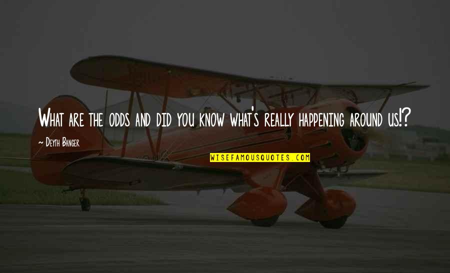Gagny S Curit Quotes By Deyth Banger: What are the odds and did you know