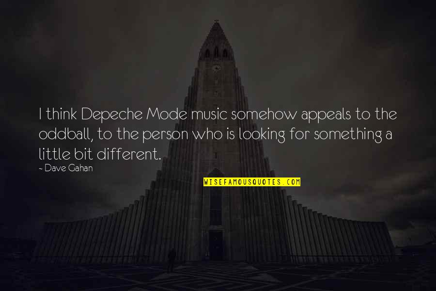 Gahan Quotes By Dave Gahan: I think Depeche Mode music somehow appeals to