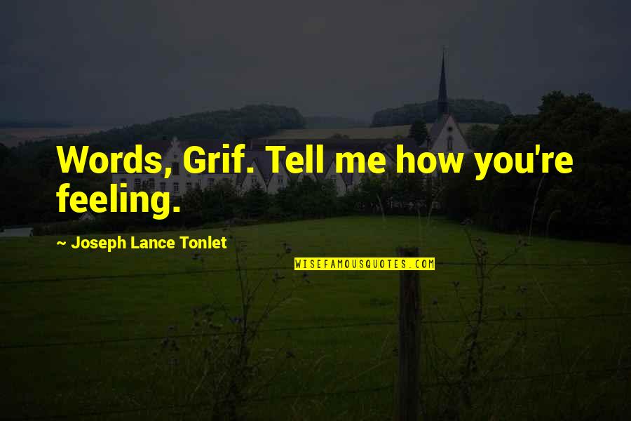 Gahiji Name Quotes By Joseph Lance Tonlet: Words, Grif. Tell me how you're feeling.