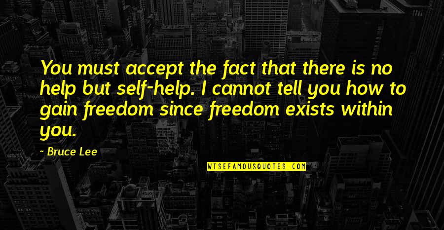 Gahlen Johnson Quotes By Bruce Lee: You must accept the fact that there is Gahlen Johnson Quotes By Bruce Lee: You must accept the fact that there is