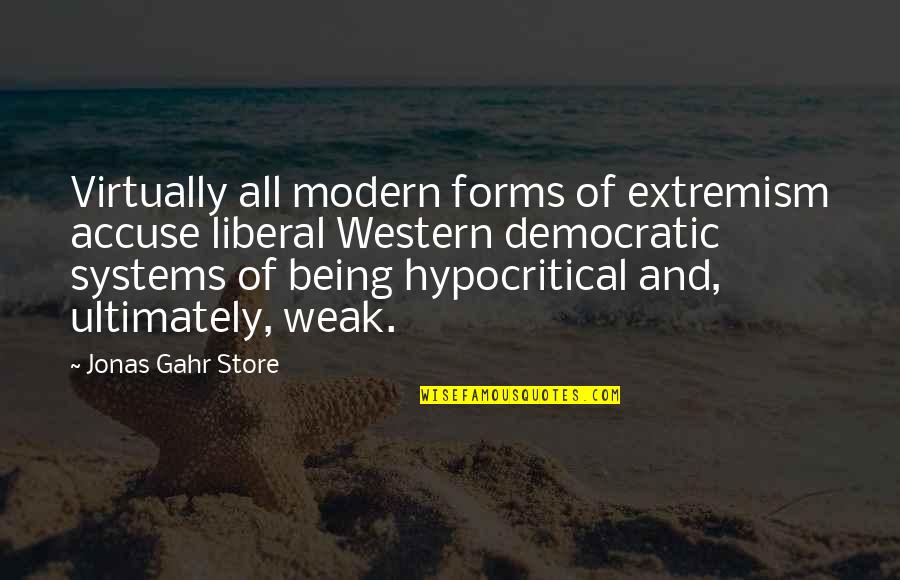 Gahr Quotes By Jonas Gahr Store: Virtually all modern forms of extremism accuse liberal