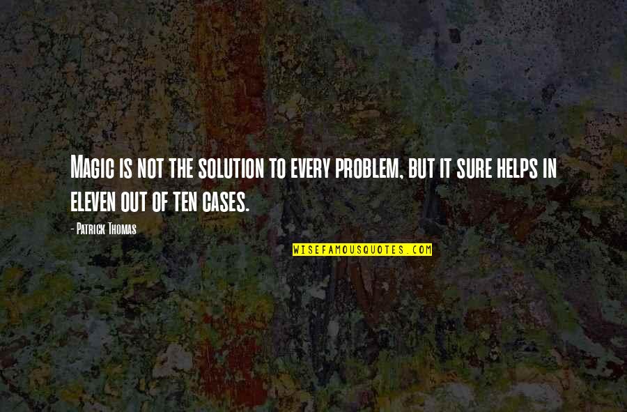 Gahr Quotes By Patrick Thomas: Magic is not the solution to every problem,