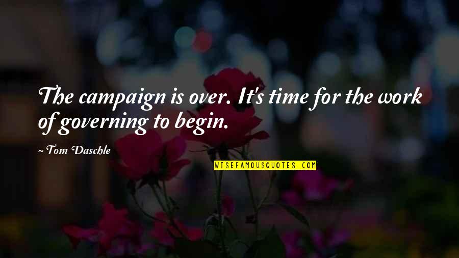 Gaian Armor Quotes By Tom Daschle: The campaign is over. It's time for the