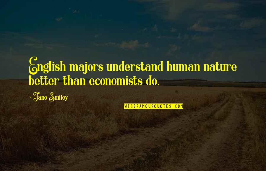 Gaian Tarot Quotes By Jane Smiley: English majors understand human nature better than economists