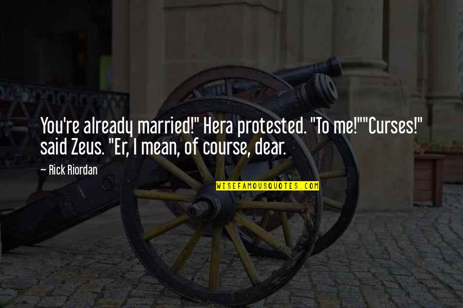 Gaiaphage Gone Quotes By Rick Riordan: You're already married!" Hera protested. "To me!""Curses!" said