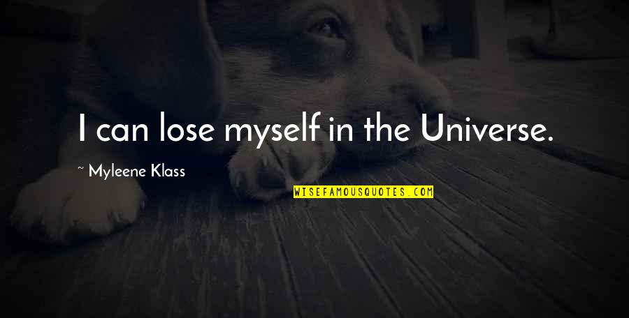 Gaias Instituto Quotes By Myleene Klass: I can lose myself in the Universe.