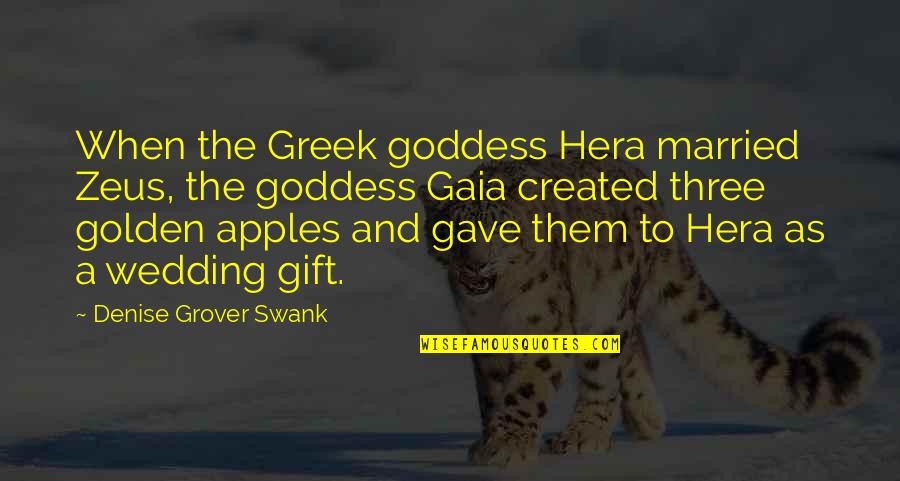 Gaia's Quotes By Denise Grover Swank: When the Greek goddess Hera married Zeus, the