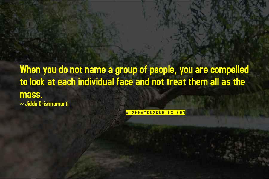 Gaidantoctamtien Quotes By Jiddu Krishnamurti: When you do not name a group of