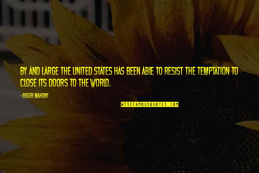 Gaidukai Quotes By Roger Mahony: By and large the United States has been Gaidukai Quotes By Roger Mahony: By and large the United States has been