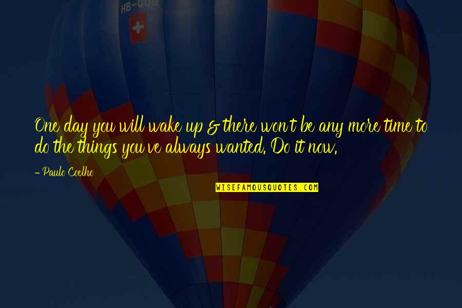 Gaiduragatho Quotes By Paulo Coelho: One day you will wake up & there