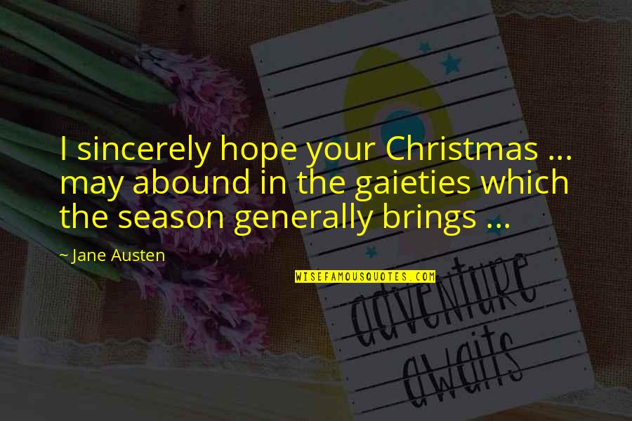Gaieties Quotes By Jane Austen: I sincerely hope your Christmas ... may abound