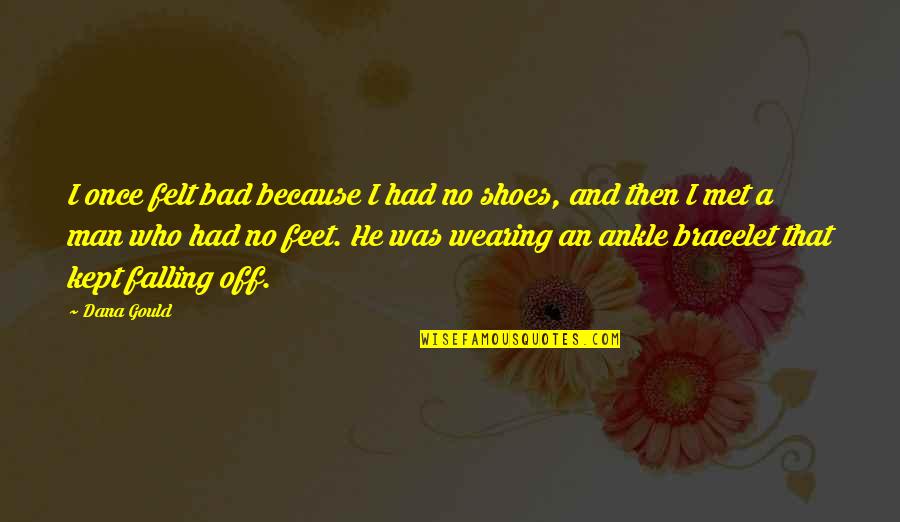 Gaiety Synonym Quotes By Dana Gould: I once felt bad because I had no