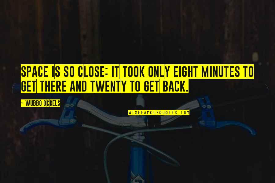 Gaige Borderlands 2 Quotes By Wubbo Ockels: Space is so close: It took only eight
