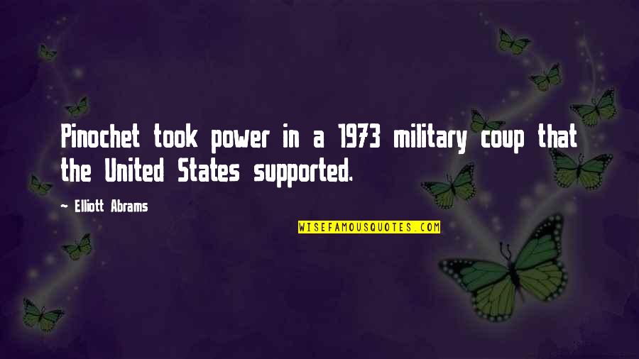 Gaikowski Zodiac Quotes By Elliott Abrams: Pinochet took power in a 1973 military coup