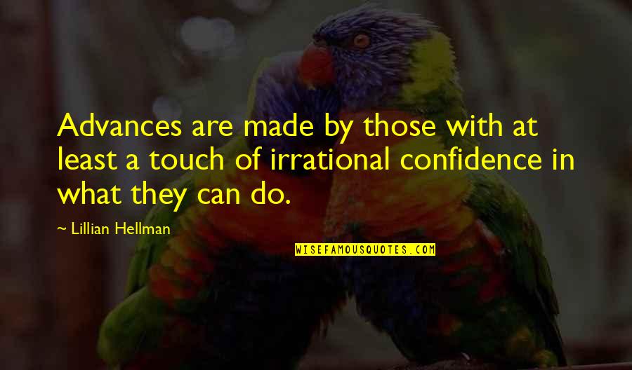 Gaikwad Patil Quotes By Lillian Hellman: Advances are made by those with at least Gaikwad Patil Quotes By Lillian Hellman: Advances are made by those with at least