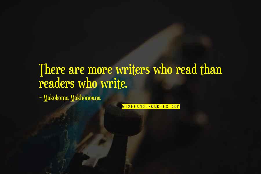 Gail Abernathy Quotes By Mokokoma Mokhonoana: There are more writers who read than readers