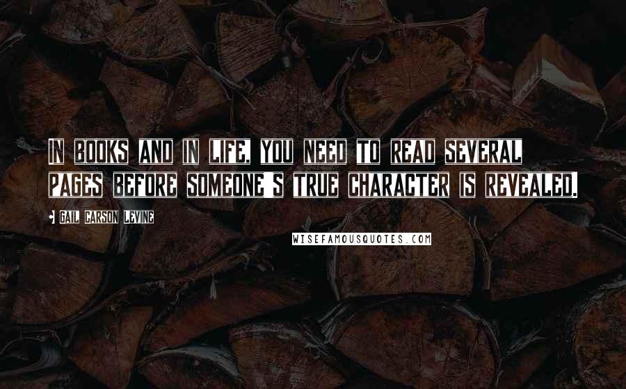 Gail Carson Levine quotes: In books and in life, you need to read several pages before someone's true character is revealed.