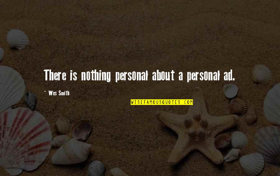 Gail Kelly Quotes By Wes Smith: There is nothing personal about a personal ad.