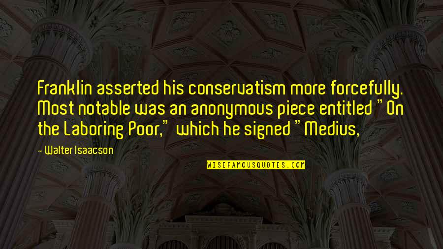 Gail Laughlin Quotes By Walter Isaacson: Franklin asserted his conservatism more forcefully. Most notable Gail Laughlin Quotes By Walter Isaacson: Franklin asserted his conservatism more forcefully. Most notable