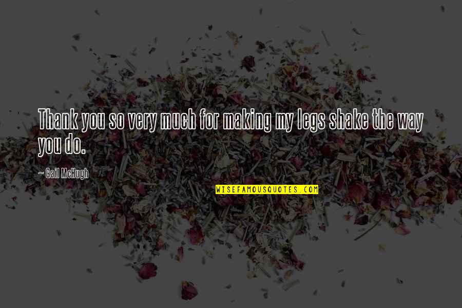 Gail Mchugh Quotes By Gail McHugh: Thank you so very much for making my