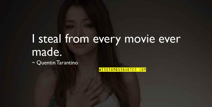 Gailius Newton Quotes By Quentin Tarantino: I steal from every movie ever made.