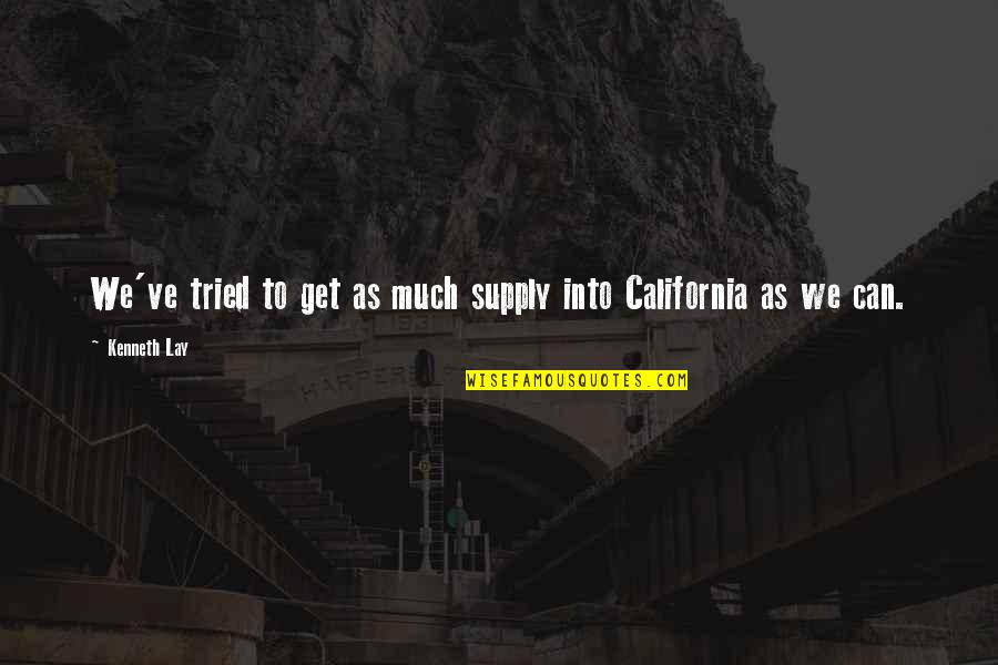 Gaille Heidemann Quotes By Kenneth Lay: We've tried to get as much supply into
