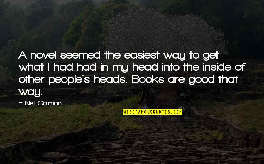 Gaiman's Quotes By Neil Gaiman: A novel seemed the easiest way to get