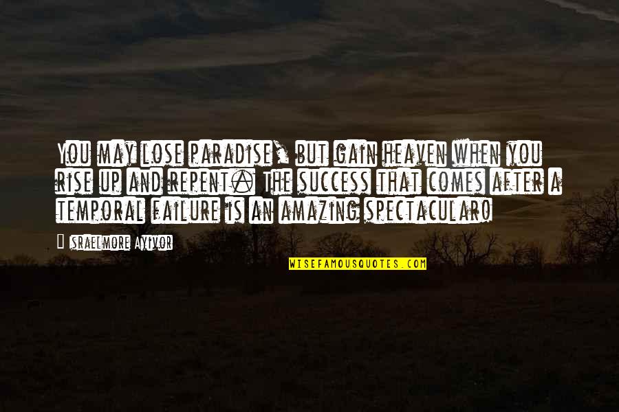 Gain And Lose Quotes By Israelmore Ayivor: You may lose paradise, but gain heaven when Gain And Lose Quotes By Israelmore Ayivor: You may lose paradise, but gain heaven when
