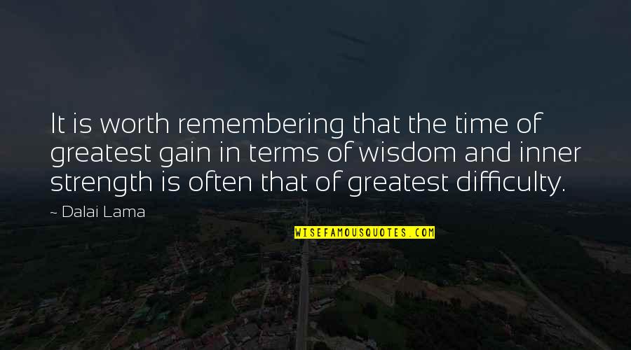 Gain And Loss Quotes By Dalai Lama: It is worth remembering that the time of