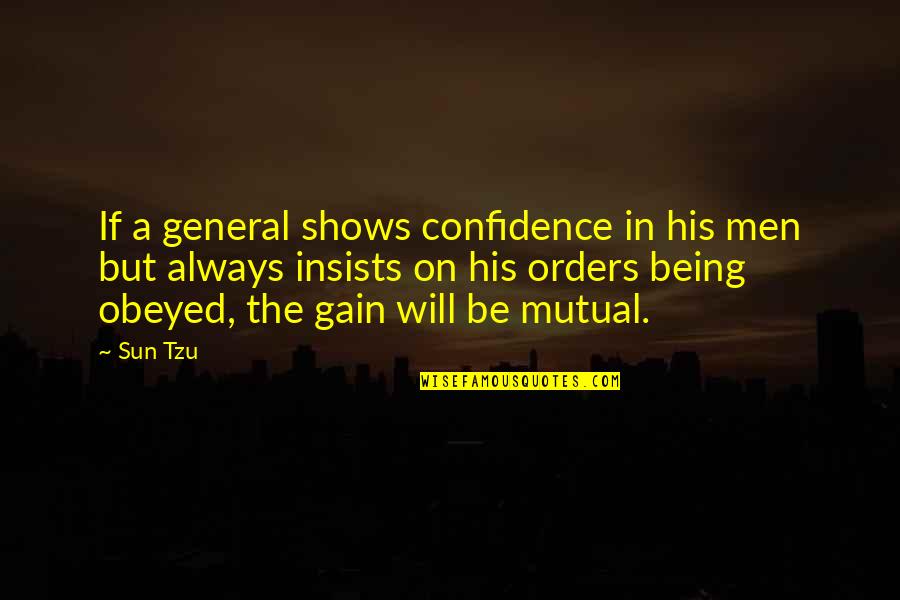 Gain Confidence Quotes By Sun Tzu: If a general shows confidence in his men
