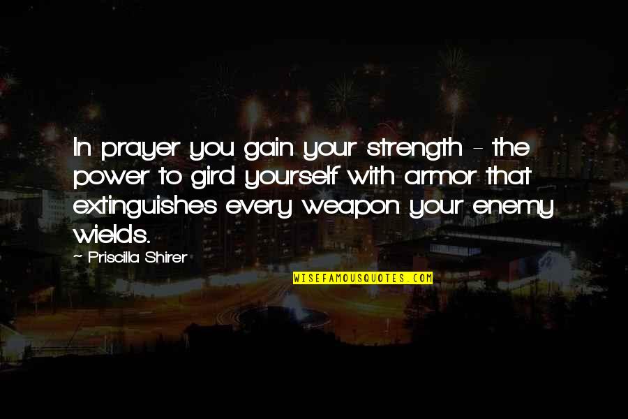Gain Strength Quotes By Priscilla Shirer: In prayer you gain your strength - the