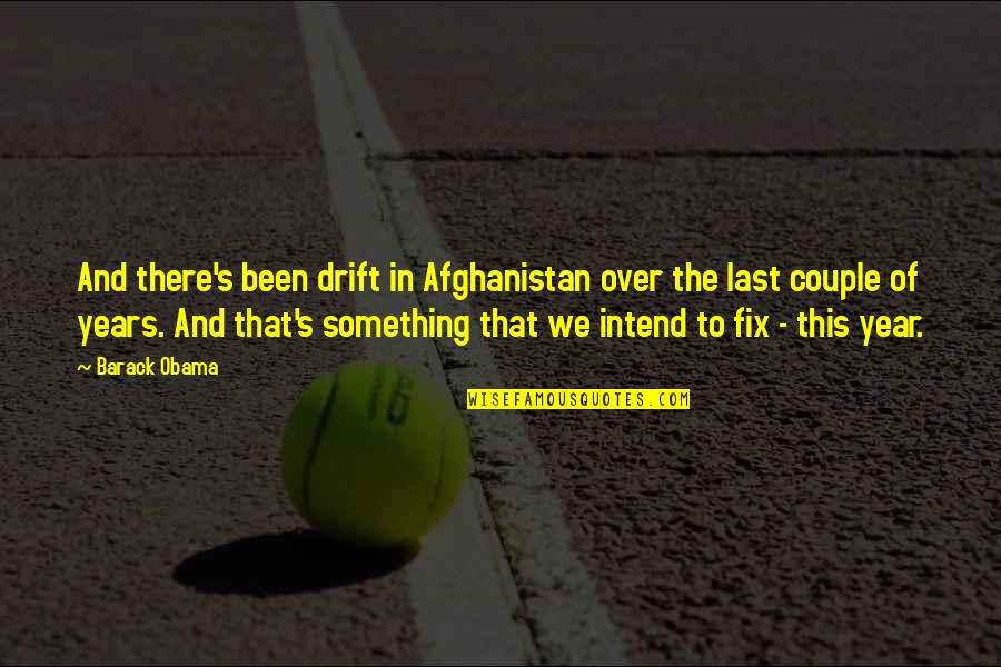 Gainer Flip Quotes By Barack Obama: And there's been drift in Afghanistan over the Gainer Flip Quotes By Barack Obama: And there's been drift in Afghanistan over the